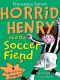 [Horrid Henry 14] • The Soccer Fiend